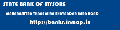 STATE BANK OF MYSORE  MAHARASHTRA THANE MIRA BHAYANDAR MIRA ROAD  banks information 